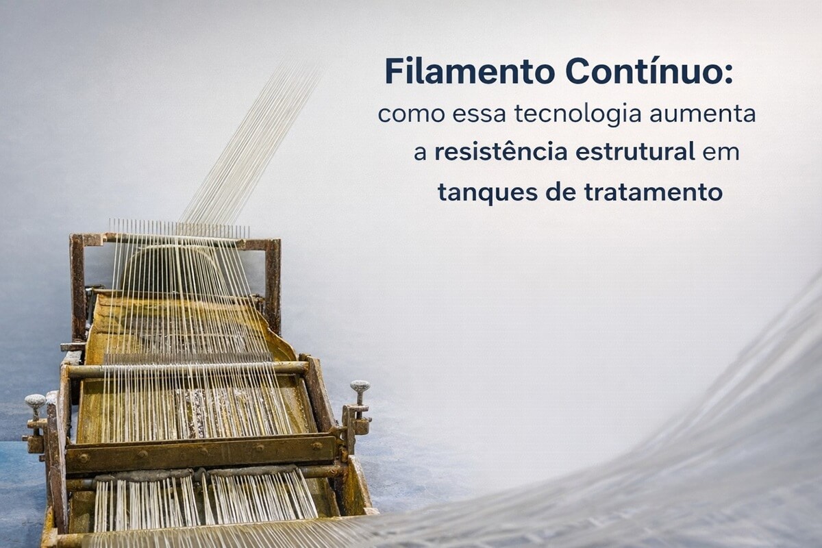 Filamento Contínuo: como essa tecnologia aumenta a resistência estrutural em tanques de tratamento